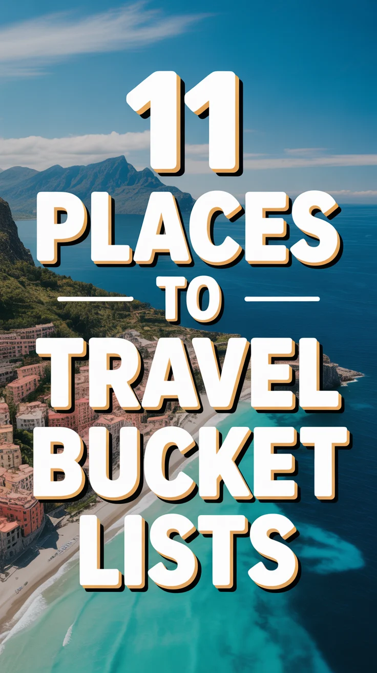✈️ 11 Places To Travel Bucket Lists