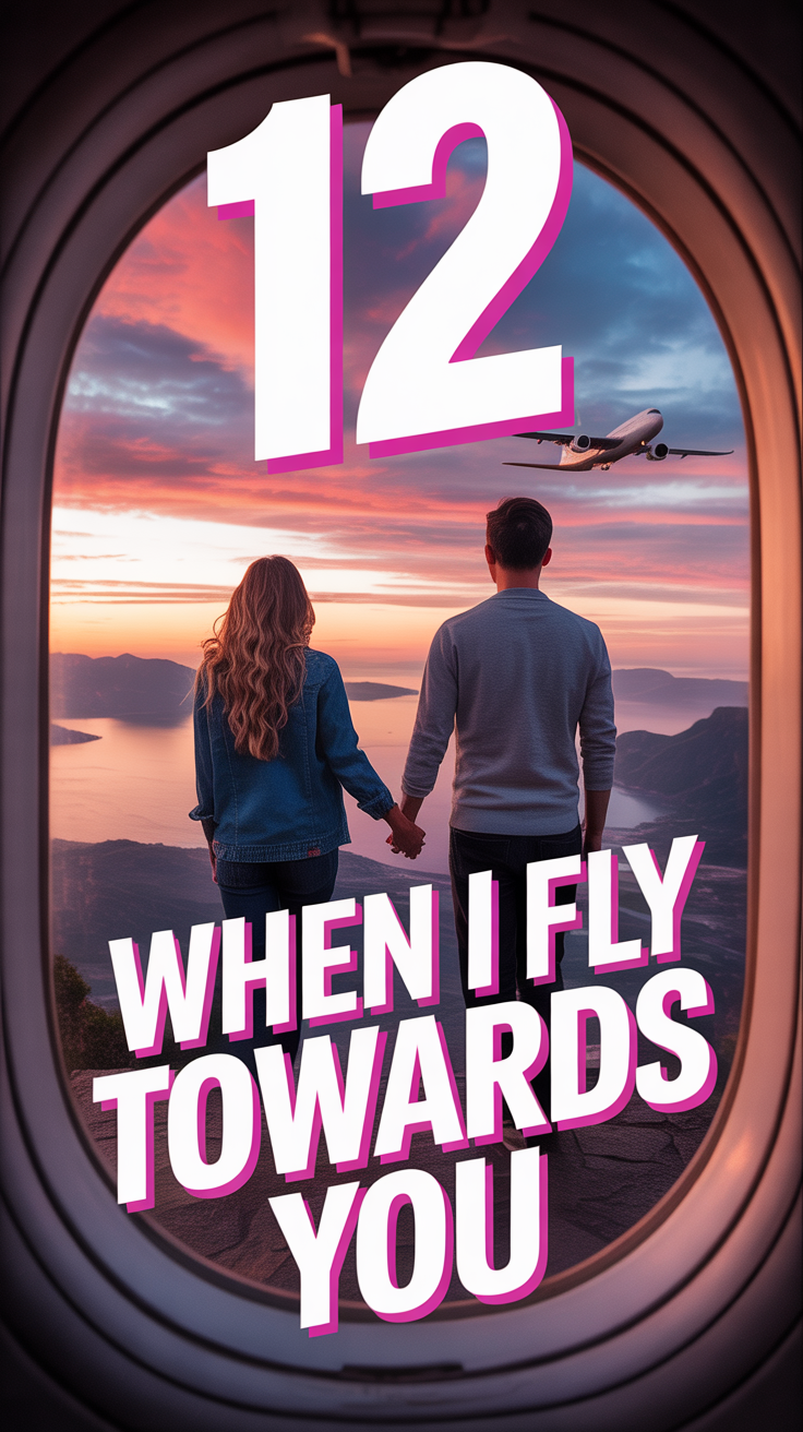 💖 12 When I Fly Towards You