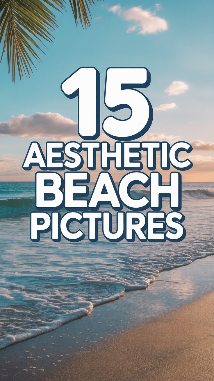 ☀️ 15 Aesthetic Beach Pictures